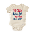 I'm Only Here For The Free Hot Dogs -  Baby Boy Girl Clothes  Bodysuit